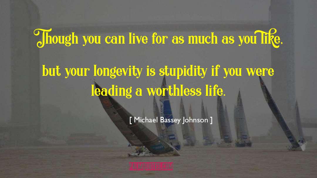 Longevity quotes by Michael Bassey Johnson