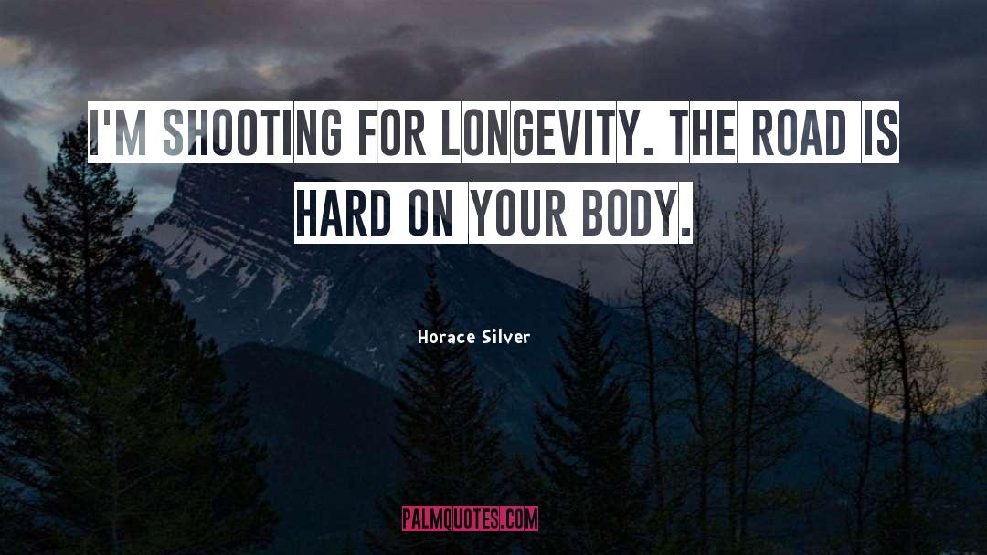 Longevity quotes by Horace Silver