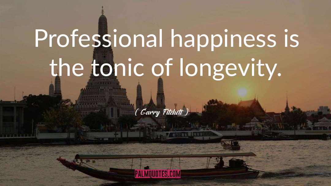 Longevity quotes by Garry Fitchett