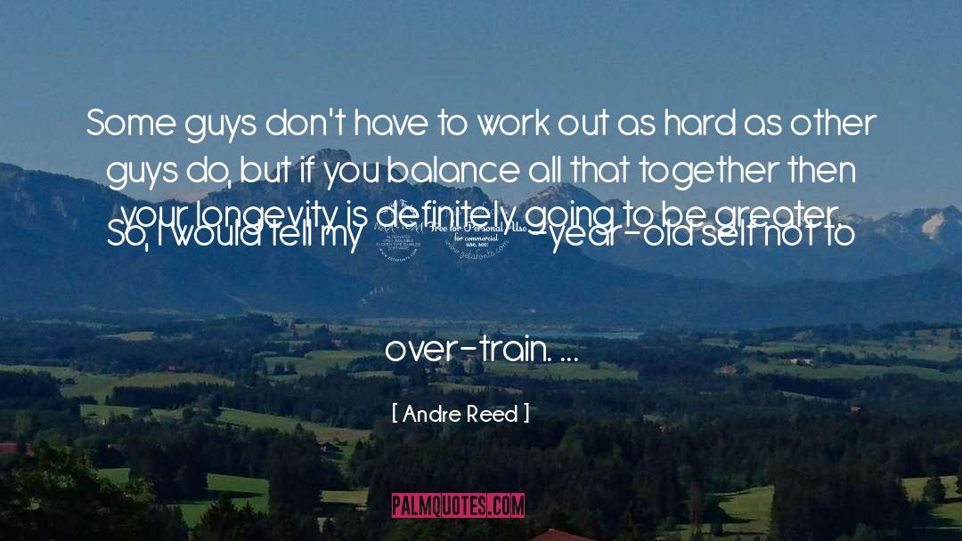 Longevity quotes by Andre Reed