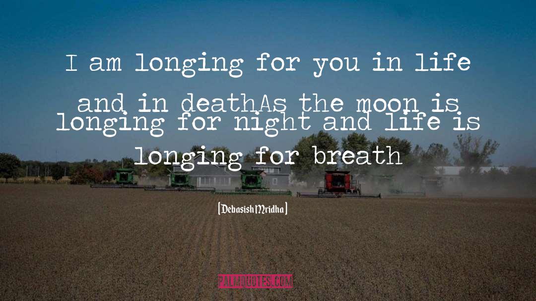 Longing For Death quotes by Debasish Mridha