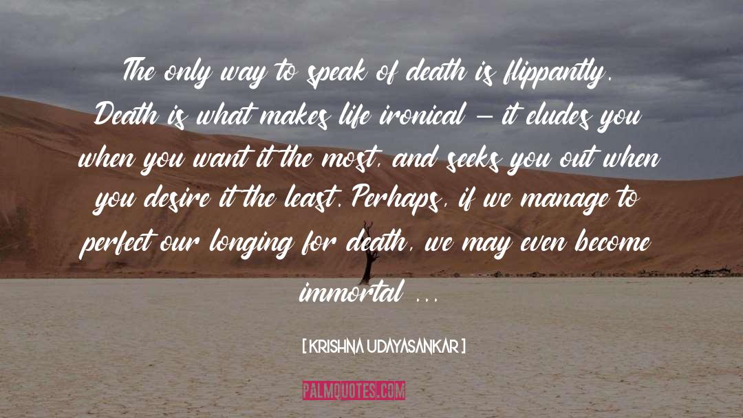 Longing For Death quotes by Krishna Udayasankar