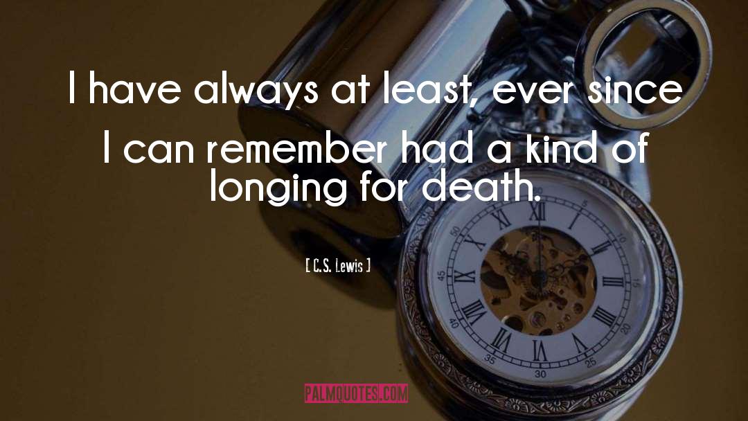 Longing For Death quotes by C.S. Lewis