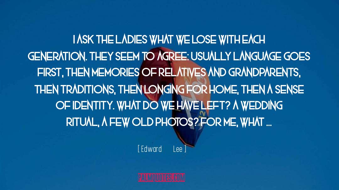 Longing For Home quotes by Edward       Lee