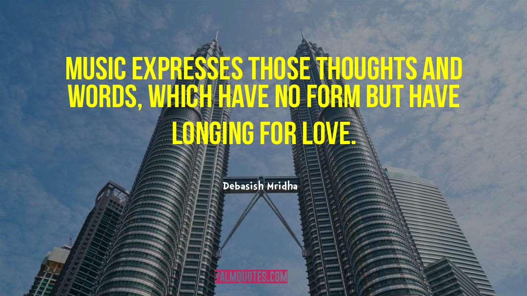 Longing For Love quotes by Debasish Mridha