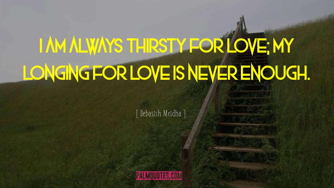 Longing For Love quotes by Debasish Mridha