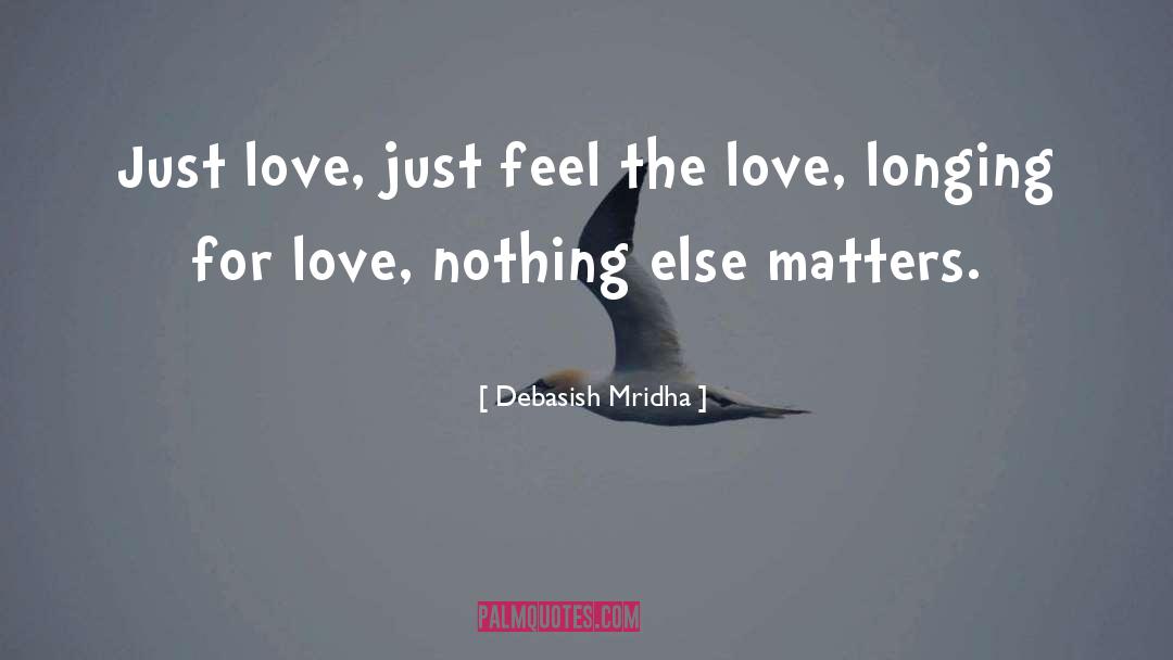 Longing For Love quotes by Debasish Mridha