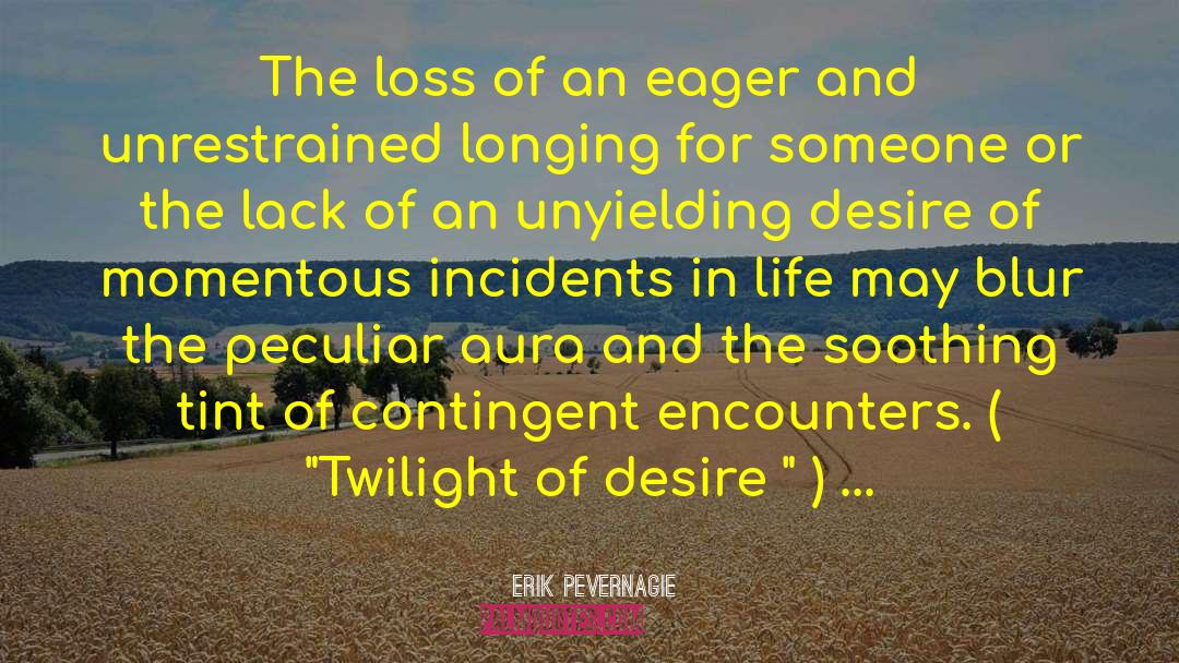 Longing For Someone quotes by Erik Pevernagie