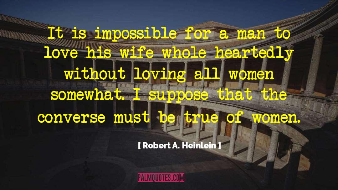 Longing For True Love quotes by Robert A. Heinlein