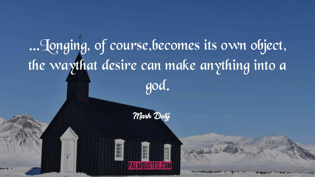 Longing quotes by Mark Doty