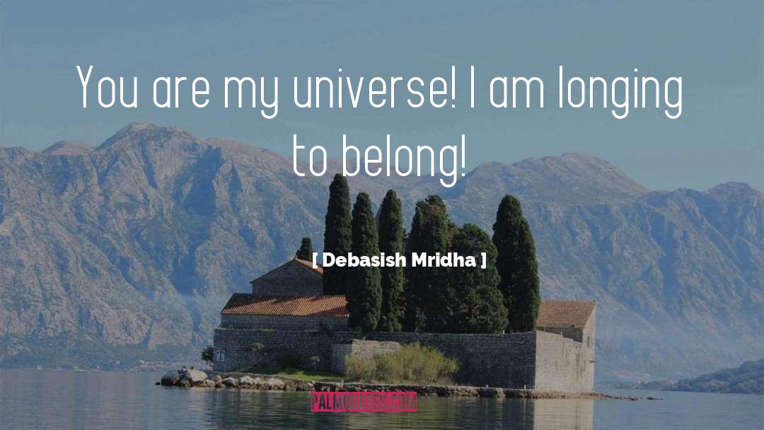 Longing To Belong quotes by Debasish Mridha