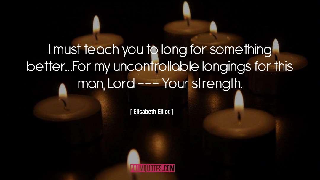 Longings quotes by Elisabeth Elliot
