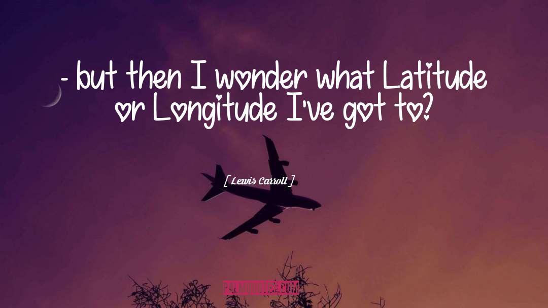 Longitude quotes by Lewis Carroll