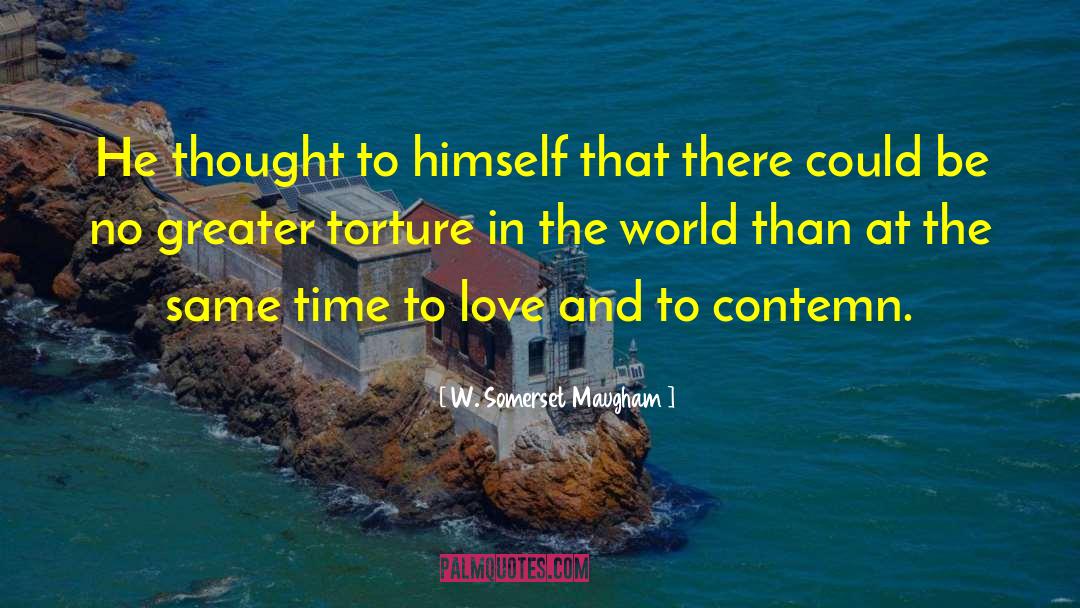 Lonliness Love quotes by W. Somerset Maugham