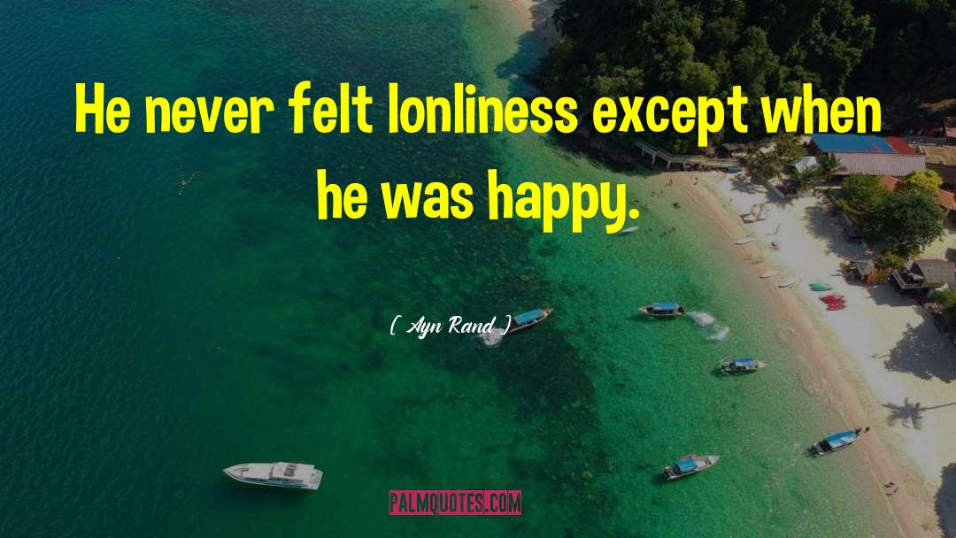 Lonliness quotes by Ayn Rand