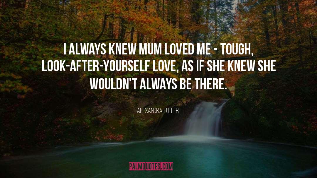 Look After Yourself quotes by Alexandra Fuller