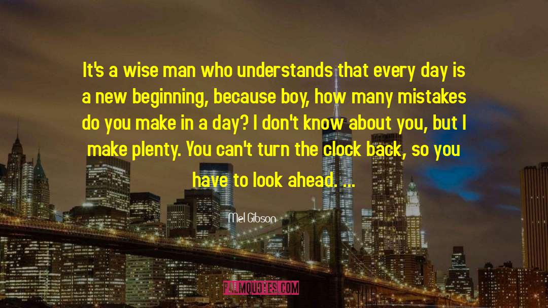 Look Ahead quotes by Mel Gibson
