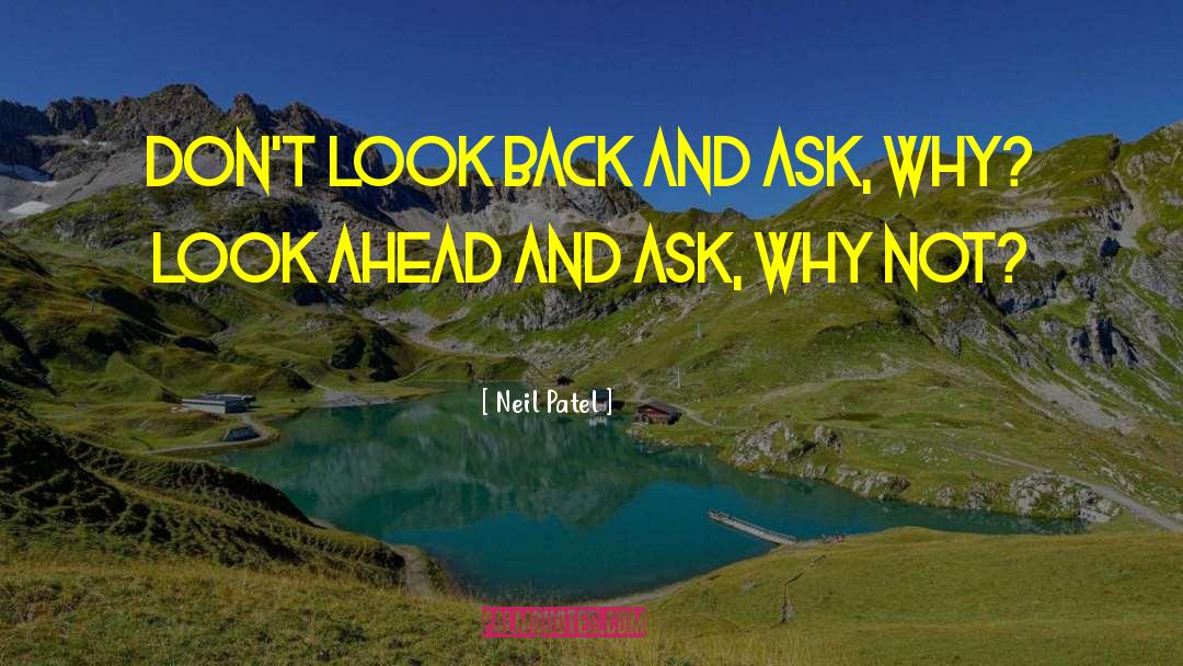 Look Ahead quotes by Neil Patel