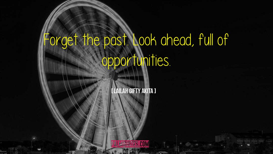 Look Ahead quotes by Lailah Gifty Akita