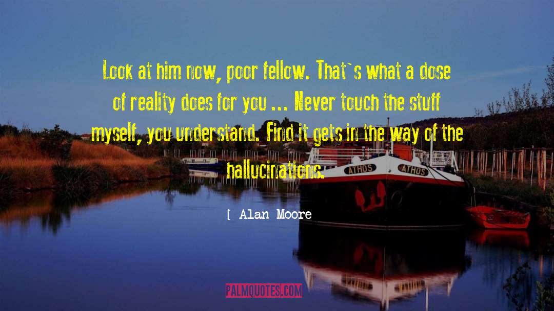 Look At Him Now quotes by Alan Moore