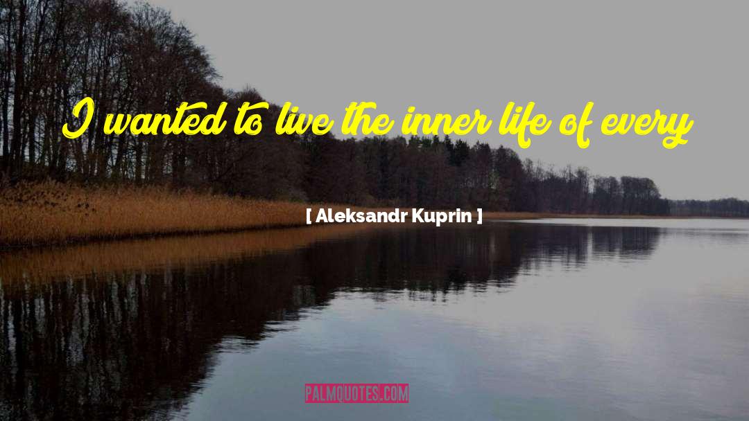 Look At The World quotes by Aleksandr Kuprin