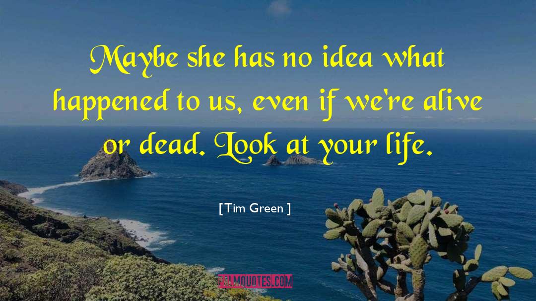 Look At Your Self quotes by Tim Green