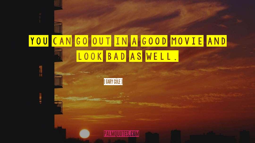 Look Bad quotes by Gary Cole