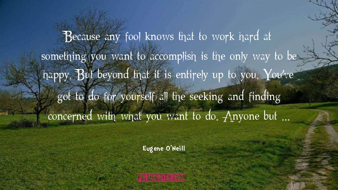 Look Beyond Yourself quotes by Eugene O'Neill