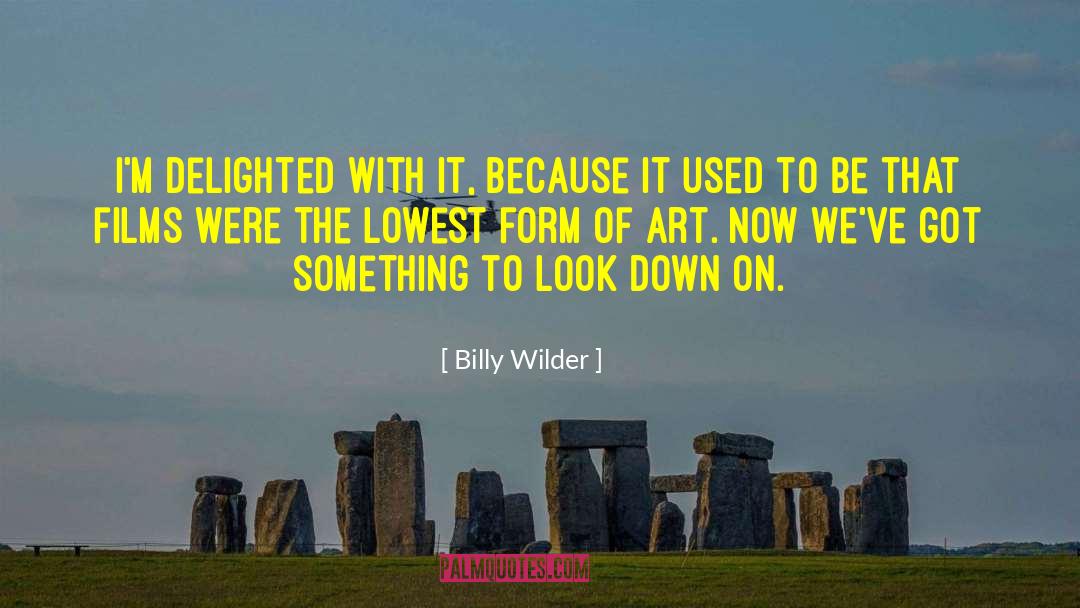 Look Down quotes by Billy Wilder