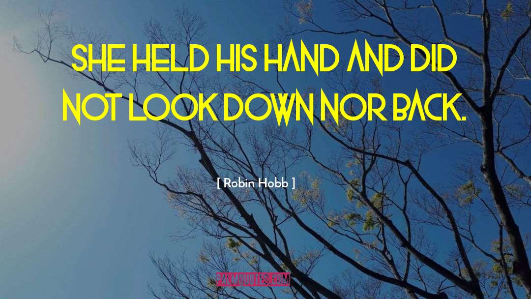 Look Down quotes by Robin Hobb
