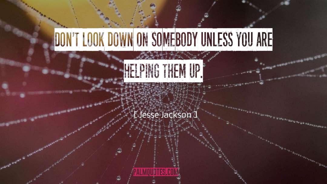 Look Down quotes by Jesse Jackson