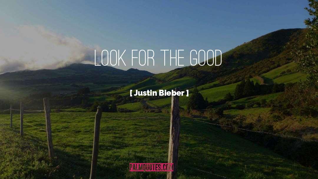 Look For The Good quotes by Justin Bieber