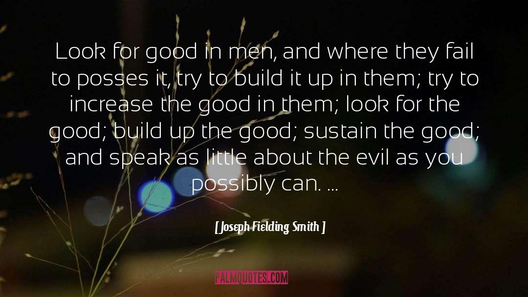 Look For The Good quotes by Joseph Fielding Smith