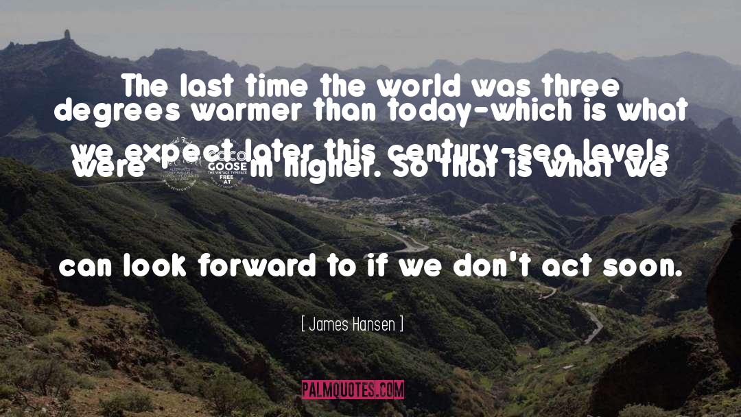 Look Forward quotes by James Hansen