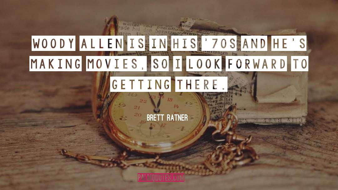 Look Forward quotes by Brett Ratner