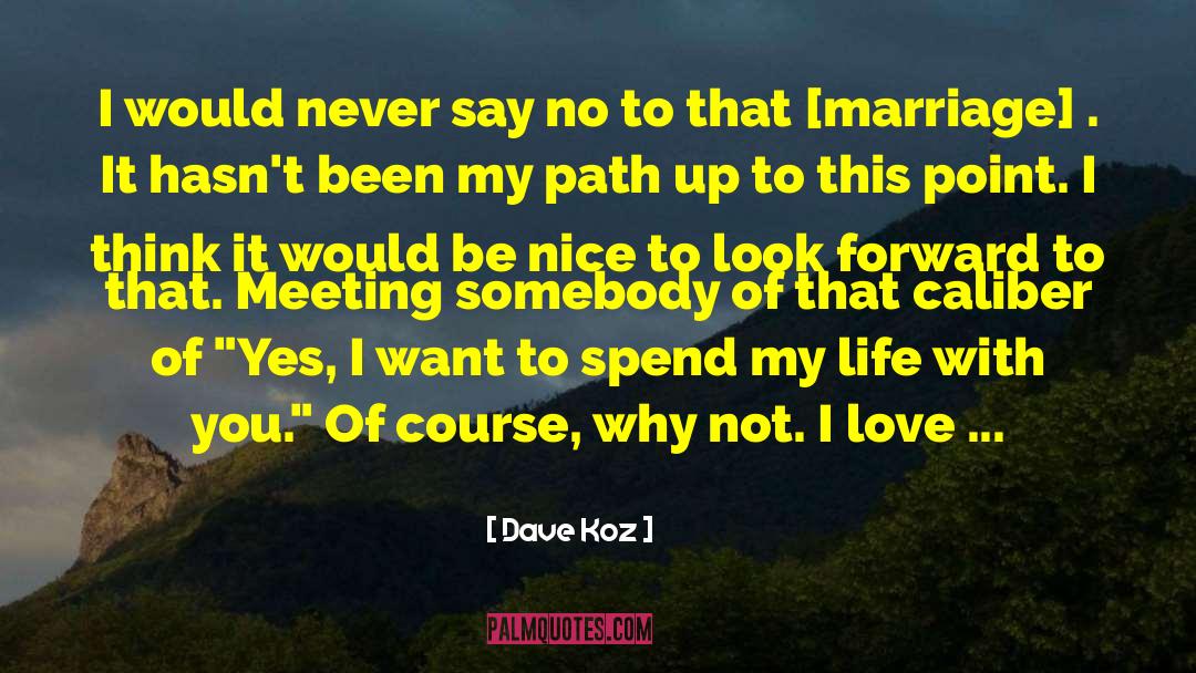 Look Forward To Meeting You quotes by Dave Koz