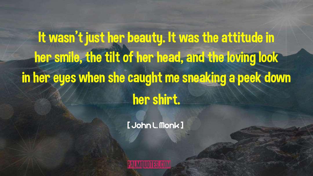 Look In Her Eyes quotes by John L. Monk