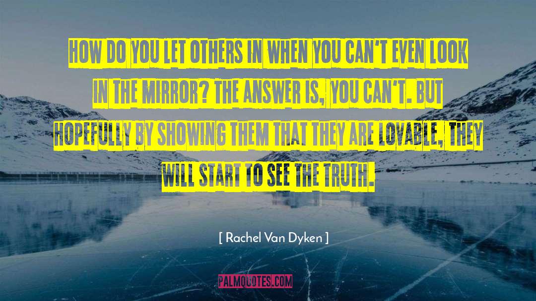 Look In The Mirror quotes by Rachel Van Dyken