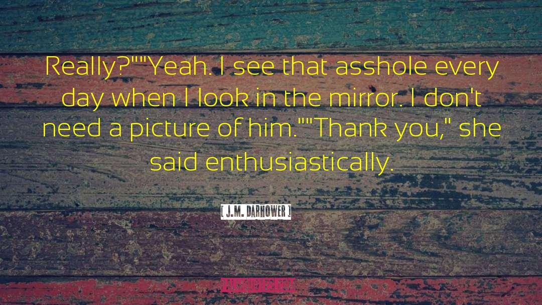Look In The Mirror quotes by J.M. Darhower