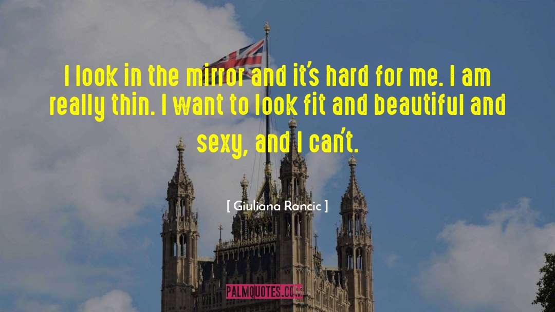 Look In The Mirror quotes by Giuliana Rancic