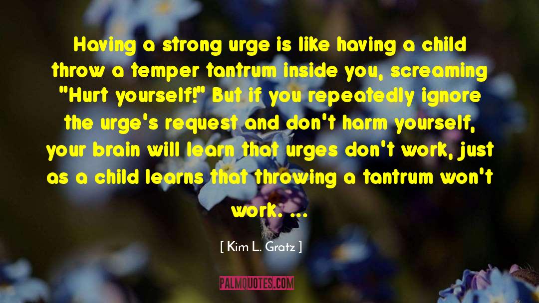 Look Inside Yourself quotes by Kim L. Gratz