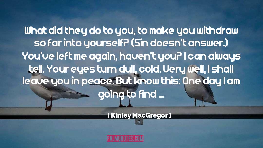Look Into Yourself quotes by Kinley MacGregor