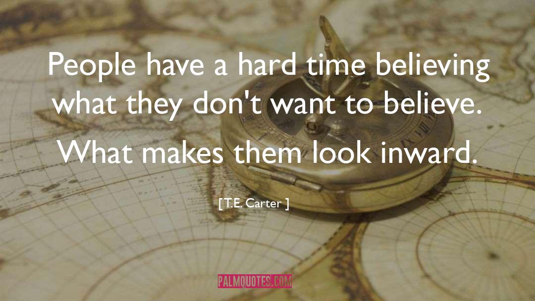 Look Inward quotes by T.E. Carter