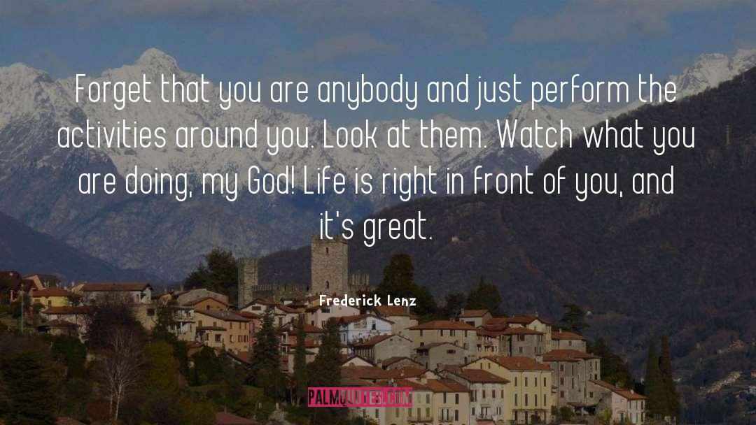 Look Right In Front Of You quotes by Frederick Lenz