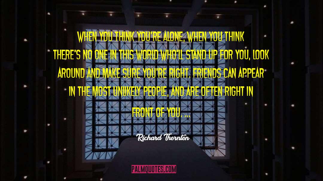 Look Right In Front Of You quotes by Richard Thornton