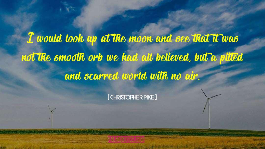 Look Up At The Moon quotes by Christopher Pike
