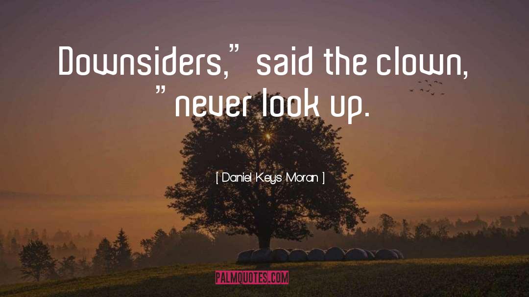 Look Up quotes by Daniel Keys Moran