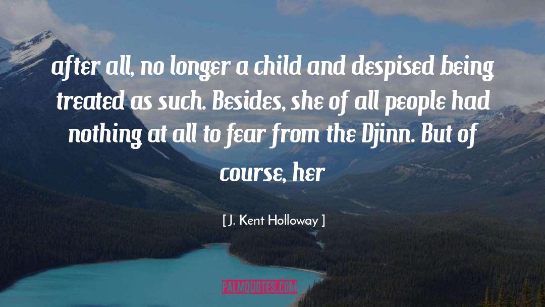 Looked After Child quotes by J. Kent Holloway