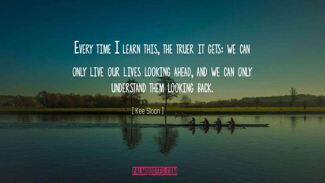 Looking Ahead quotes by Kee Sloan