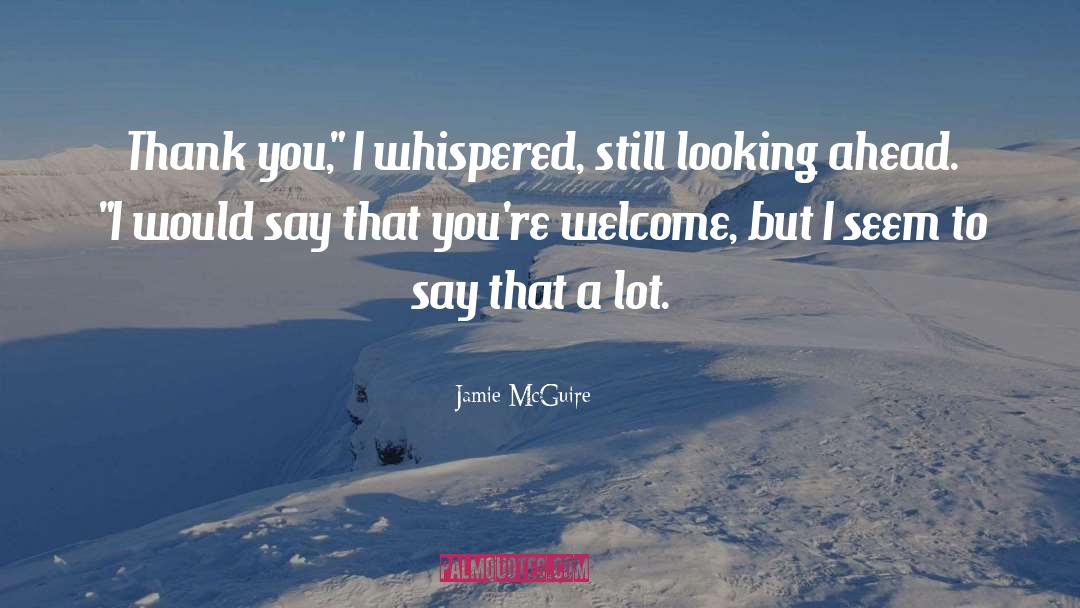 Looking Ahead quotes by Jamie McGuire